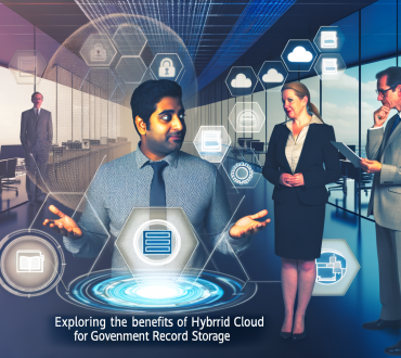 Exploring the Benefits of Hybrid Cloud for Government Record Storage