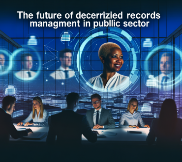 The Future of Decentralized Records Management in Public Sector