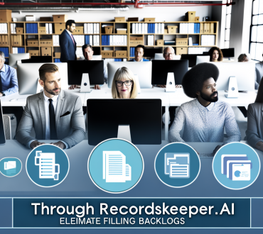 Through RecordsKeeper.AI: Eliminate Filing Backlogs